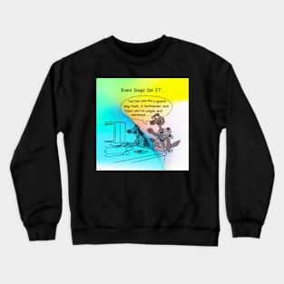 Even Dogs Do it Crewneck Sweatshirt